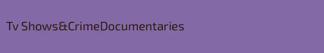 Tv Shows&CrimeDocumentaries